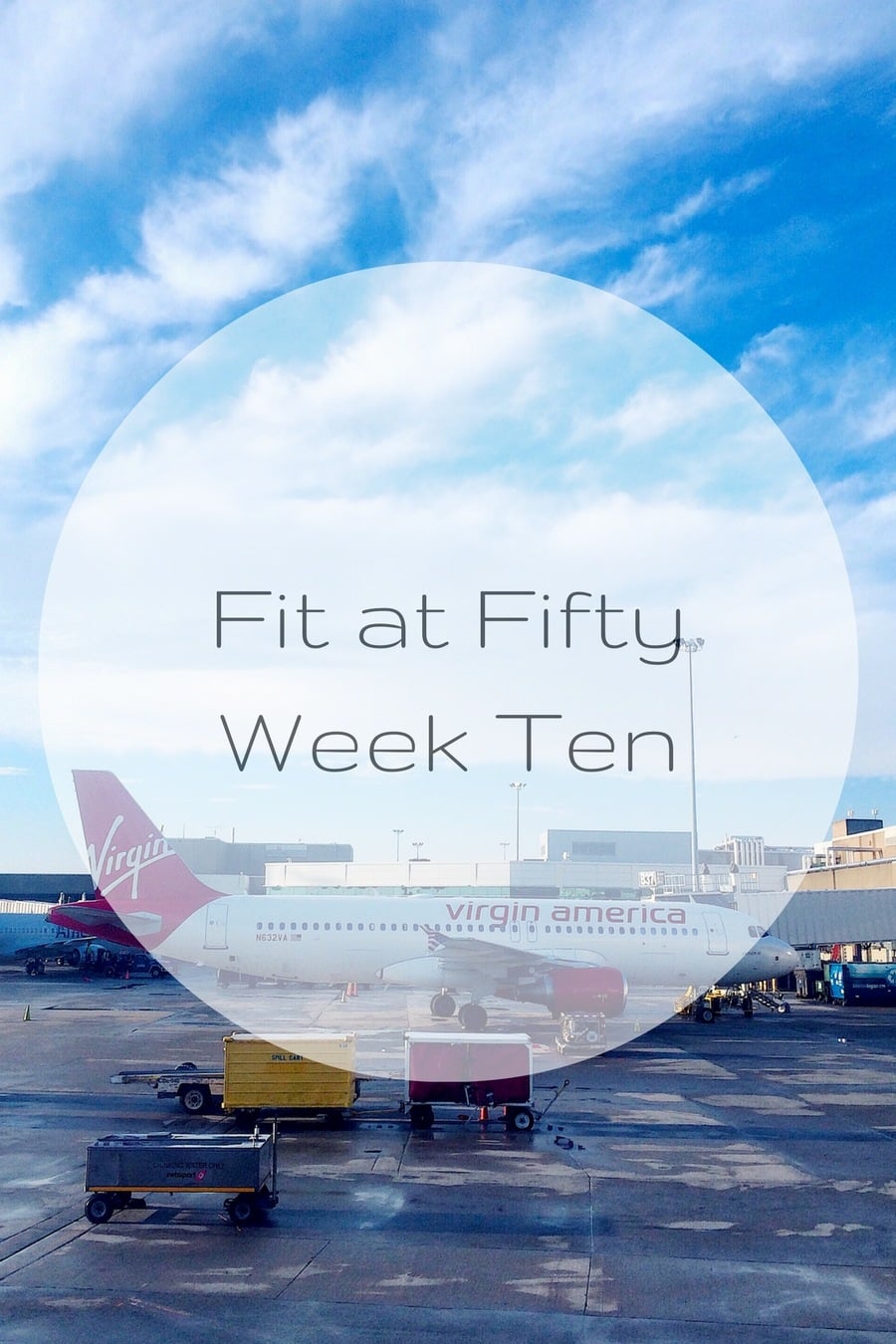 Fit at Fifty Week Ten