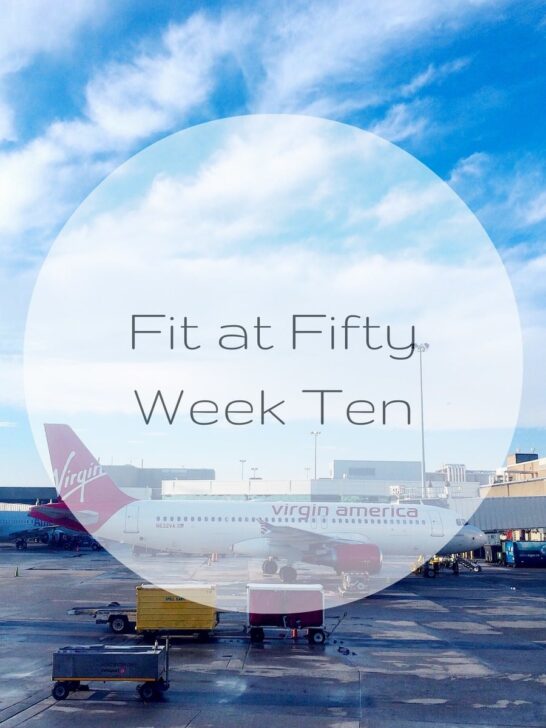 Fit at Fifty Week Ten