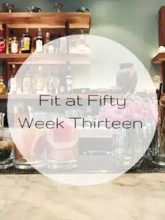 Fit at Fifty Week Thirteen