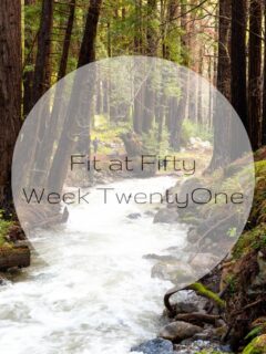 Fit at Fifty Week Twenty One